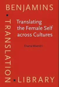 Translating the Female Self across Cultures: Mothers and daughters in autobiographical narratives