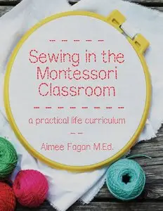 Sewing in the Montessori Classroom: a practical life curriculum
