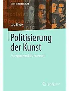 Politisierung der Kunst: Avantgarde und US-Kunstwelt