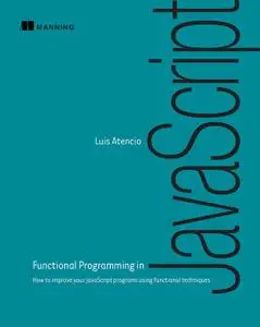 Functional Programming in JavaScript: How to improve your programs  (Repost)