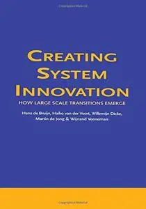 Creating System Innovation How Large Scale Transitions Emerge