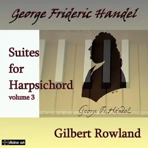 Gilbert Rowland - George Frideric Handel: Suites for Harpsichord, volume 3 (2015)