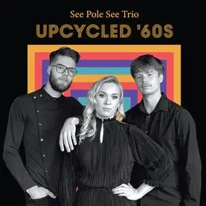 See Pole See Trio - Upcycled '60s (2023) [Official Digital Download]