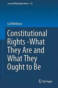 Constitutional Rights -What They Are and What They Ought to Be