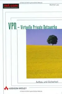 VPN - Virtuelle Private Netzwerke . Aufbau und Sicherheit
