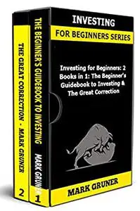 Investing for Beginners: 2 Books in 1: The Beginner's Guidebook to Investing