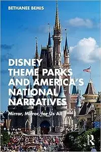 Disney Theme Parks and America’s National Narratives