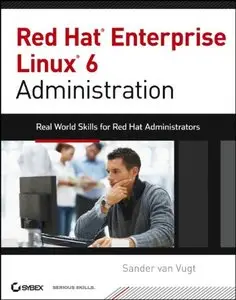 Red Hat Enterprise Linux 6 Administration: Real World Skills for Red Hat Administrators (repost)