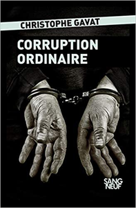 Corruption ordinaire - Christophe GAVAT