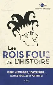 Collectif, "Les Rois fous de l'Histoire"