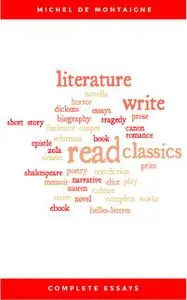 «Montaigne:The Complete Essays (Golden Deer Classics)» by Golden Deer Classics, Michel de Montaigne