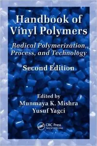 Handbook of Vinyl Polymers: Radical Polymerization, Process, and Technology, Second Edition