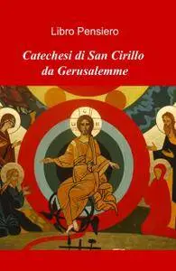 Catechesi di San Cirillo da Gerusalemme