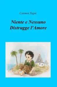 Niente e Nessuno Distrugge l’Amore