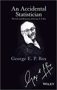 An Accidental Statistician: The Life and Memories of George E.P.Box