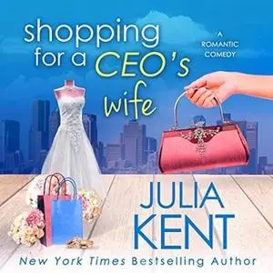 «Shopping for a CEO's Wife» by Julia Kent