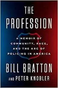 The Profession: A Memoir of Community, Race, and the Arc of Policing in America