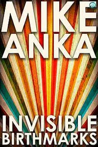 «Invisible Birthmarks» by Mike Anka