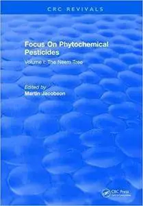 Focus on Phytochemical Pesticides: Volume I: The Neem Tree