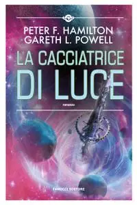 Peter F. Hamilton, Gareth L. Powell - La cacciatrice di luce