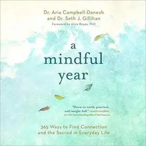 A Mindful Year: 365 Ways to Find Connection and the Sacred in Everyday Life [Audiobook] (Repost)