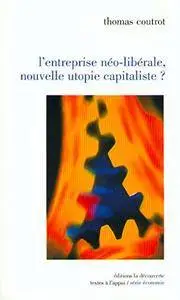 L'entreprise neo-liberale, nouvelle utopie capitaliste?: Enquete sur les modes d'organisation du travail (Repost)