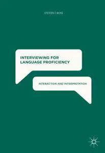 Interviewing for Language Proficiency: Interaction and Interpretation