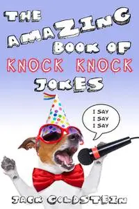 «The Amazing Book of Knock Knock Jokes» by Jack Goldstein