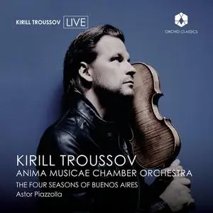 Kirill Troussov & Anima Musicæ Chamber Orchestra - Piazzolla: The Four Seasons of Buenos Aires (Live) (2023)