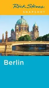 Rick Steves Snapshot Berlin, 4th Edition (Repost)