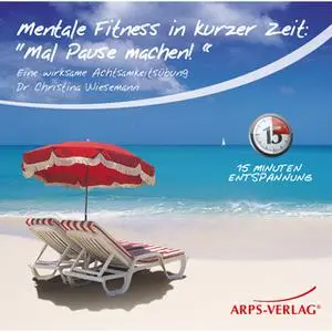 «Mentale Fitness in kurzer Zeit: Mal Pause machen!» by Tobias Arps,Christina Wiesemann