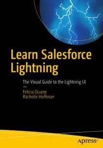 Learn Salesforce Lightning: The Visual Guide to the Lightning UI