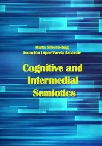 "Cognitive and Intermedial Semiotics" ed. by Marta Silvera-Roig, Asunción López-Varela Azcárate