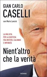 Gian Carlo Caselli, Mario Lancisi - Nient'altro che la verità