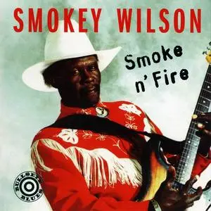 Smokey Wilson - Smoke N' Fire (1993)