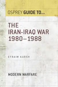 The Iran–Iraq War 1980–1988 (Guide to...)