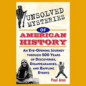 Unsolved Mysteries of American History [Audiobook]