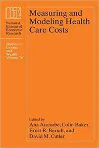 Measuring and Modeling Health Care Costs
