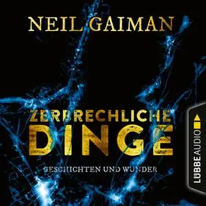 «Zerbrechliche Dinge: Geschichten und Wunder» by Neil Gaiman