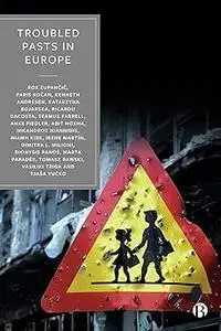 Troubled Pasts in Europe: Strategies and Recommendations for Overcoming Challenging Historic Legacies