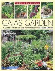 Gaia's Garden, Second Edition: A Guide To Home-Scale Permaculture (Repost)