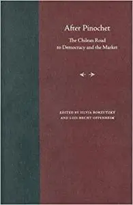 After Pinochet: The Chilean Road to Democracy and the Market