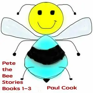 «Pete the Bee Stories Books 1-3» by Paul Cook