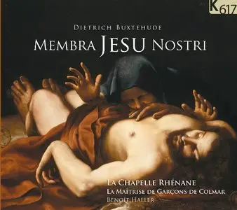 Benoît Haller, La Chapelle Rhenane -  Buxtehude: Membra Jesu Nostri (2008)