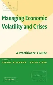 Managing economic volatility and crises : a practitioner's guide