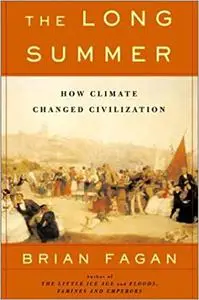 The Long Summer: How Climate Changed Civilization