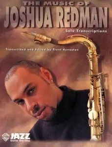 The Music of Joshua Redman: Solo Transcriptions by Trent Kynaston