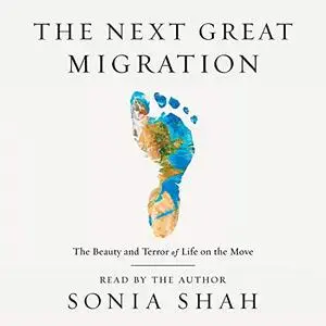 The Next Great Migration: The Beauty and Terror of Life on the Move [Audiobook]