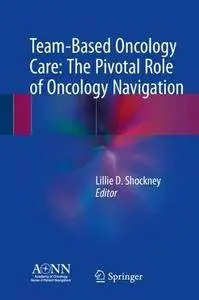 Team-Based Oncology Care: The Pivotal Role of Oncology Navigation [Repost]