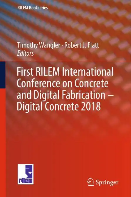 First RILEM International Conference on Concrete and Digital Fabrication – Digital Concrete 2018